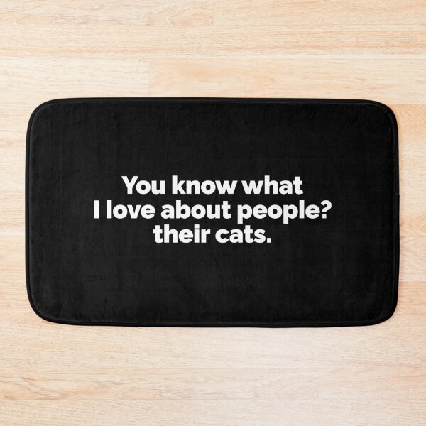 Item preview, You know what I love about people their cats designed and sold by 23mangoes.