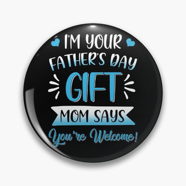 Item preview, I'm Your Father's Day Gift Mom Says You're Welcome For Boy Youth designed and sold by KAYLAELSIE.
