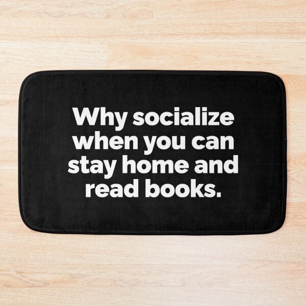 Item preview, why socialize when you can stay home and read books designed and sold by 23mangoes.