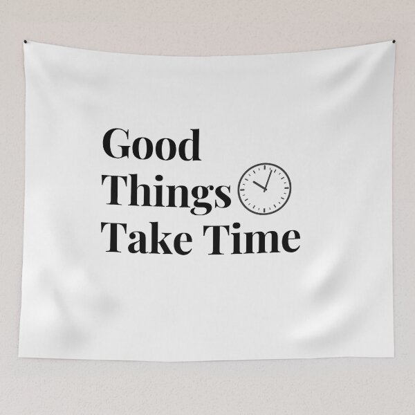 Item preview, "Good things take time"   designed and sold by AIOSG.