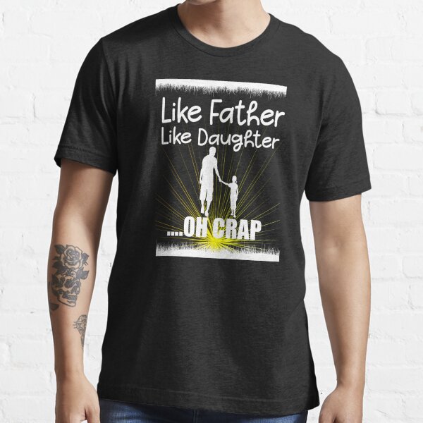 Funny Dad Shirts From Daughter Like Father Oh Crap T-Shirt