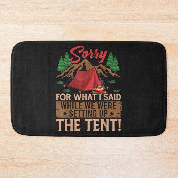 Item preview, Sorry For What I Said When We Were Setting Up The Tent Funny designed and sold by zellaplrnli.