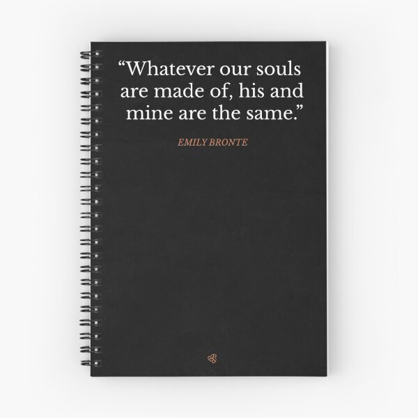 Item preview, Whatever our souls are made of, his and mine are the same. - Emily Bronte designed and sold by Pooran Choudhary.