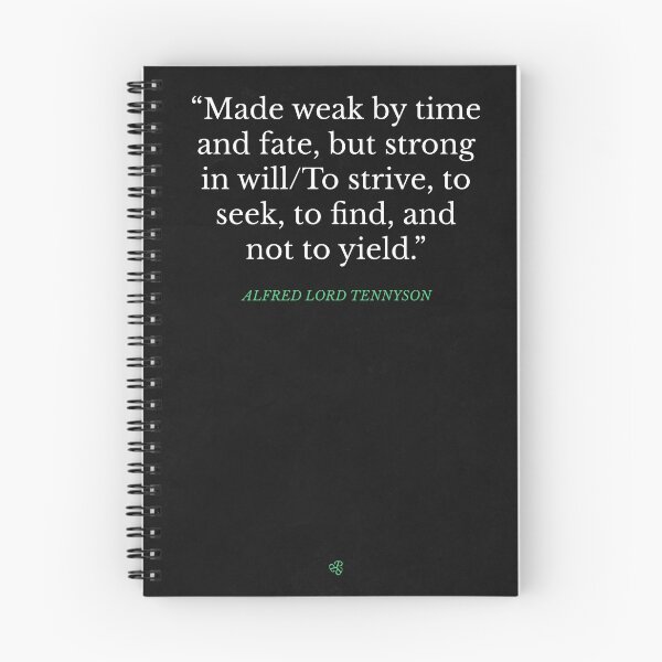 Item preview, Made weak by time and fate, but strong in will/To strive, to seek, to find, and not to yield. - Alfred Lord Tennyson designed and sold by Pooran Choudhary.