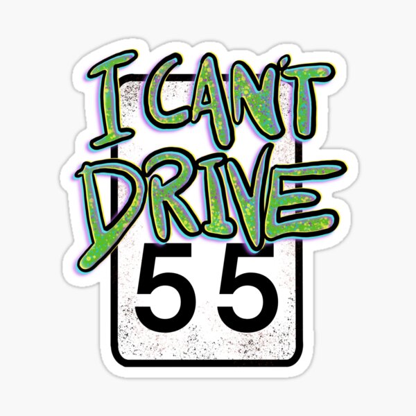 i-can-t-drive-55-sticker-for-sale-by-kmick-redbubble