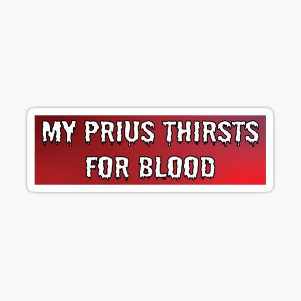 Item preview, my prius thirsts for blood designed and sold by drpeeber.
