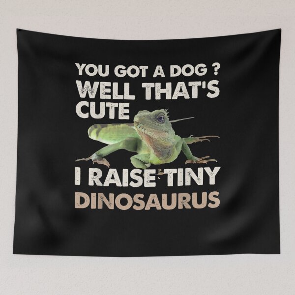 Item preview, You Got A Dog Well That's Cute I Raise Tiny Dinosaurs Gift  designed and sold by mchargue12.