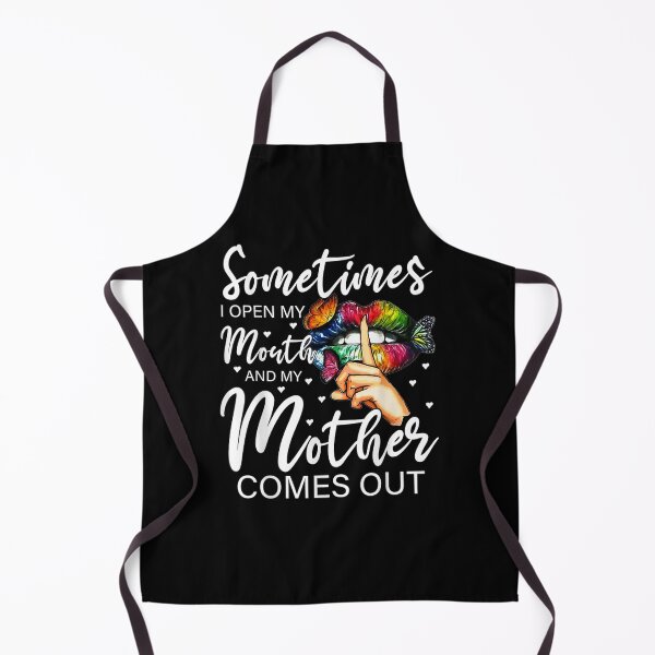 Item preview, Sometimes I Open My Mouth And My Mother Comes Out Funny Gift designed and sold by mchargue12.