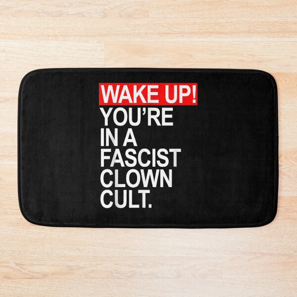 Item preview, Wake Up You're In A Fascist Clown Cult Gift  designed and sold by mchargue12.