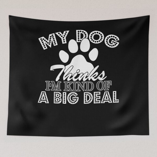 Item preview, My Dog Thinks I'm A Big Deal Funny Fur Parent Gift  designed and sold by mchargue12.