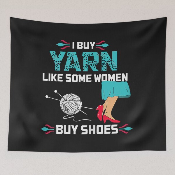 Item preview, Womens I buy Yarn like some womens buy Shoes Knitting designed and sold by zellaplrnli.