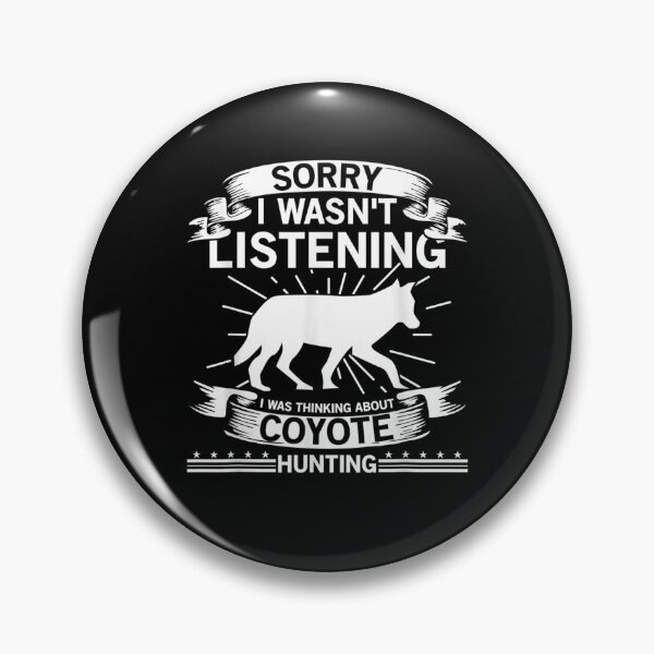 Item preview, Sorry I Was Thinking About Coyote Hunting Gift  designed and sold by mchargue12.