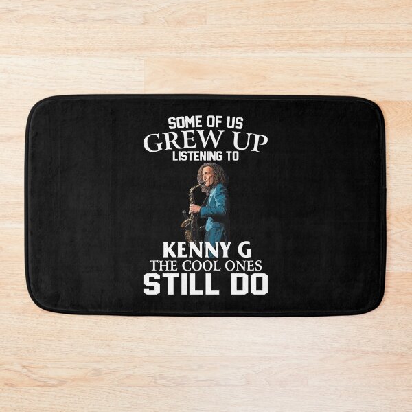 Item preview, Some Of Us Grew Up Listening To Kenny G The Cool Ones Still Do designed and sold by jwyman.