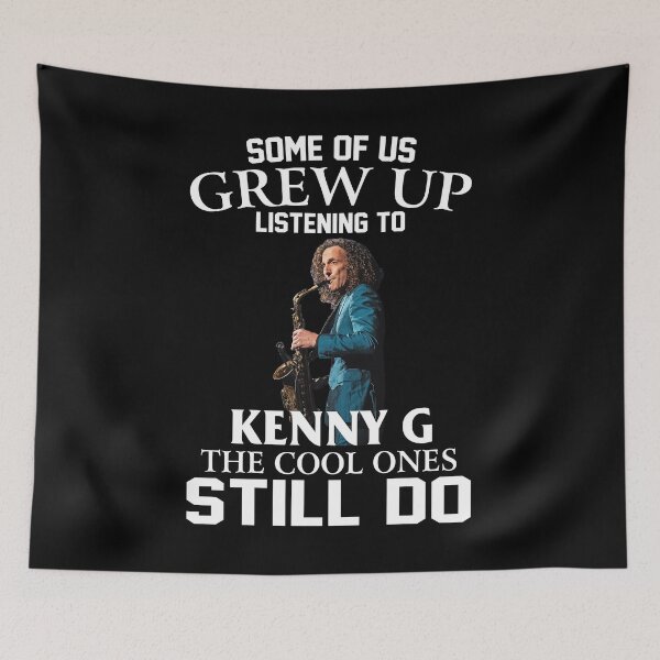 Item preview, Some Of Us Grew Up Listening To Kenny G The Cool Ones Still Do designed and sold by jwyman.