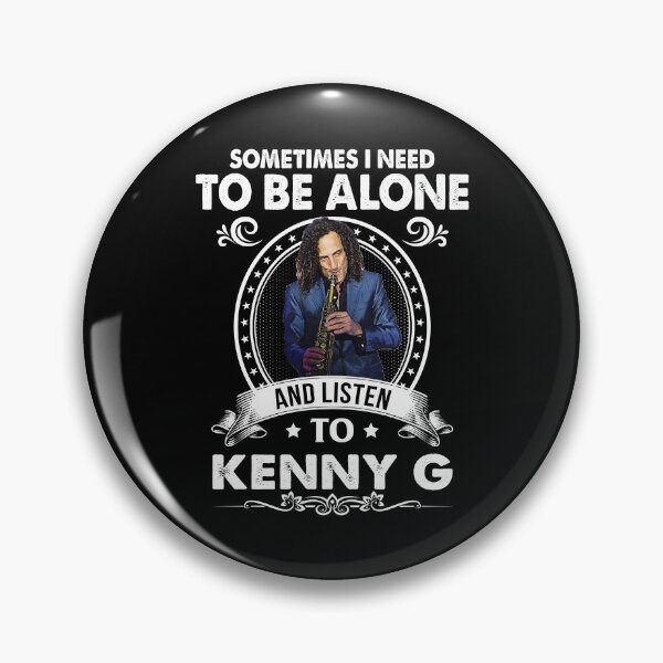 Item preview, Sometime I Need To Be Alone and Listen To Kenny G Classic designed and sold by jwyman.