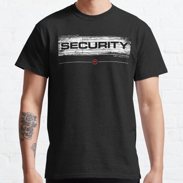 NO I AM NOT SECURITY No7/V2 Classic T-Shirt