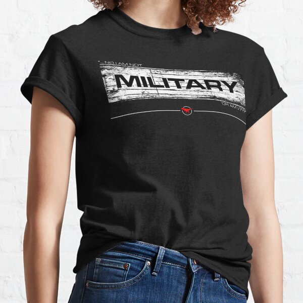 NO I AM NOT MILITARY No7/V3 Classic T-Shirt