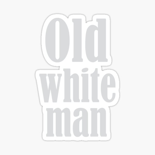 funny-old-man-sayings-old-white-man-essential-t-shirt-sticker-for