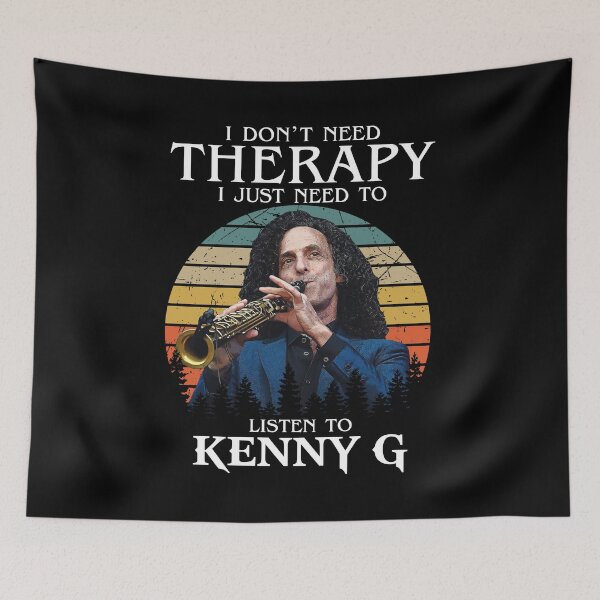 Item preview, I Don't Need Therapy I Just Need To Listen To Kenny G designed and sold by jwyman.