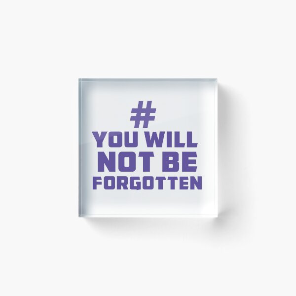 Item preview, You will not be forgotten  designed and sold by ZethTheReaper19.