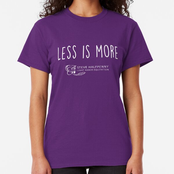 Less is more horsemanship collection Classic T-Shirt