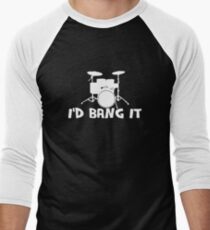 I’d Bang It Funny Music Men's Baseball ¾ T-Shirt
