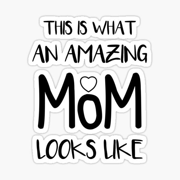 This Is What An Amazing Mom Looks Like Cute T Idea For Mothers