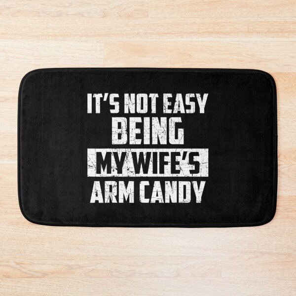 Item preview, Its Not Easy Being My Wifes Arm Candy designed and sold by Imadovic.