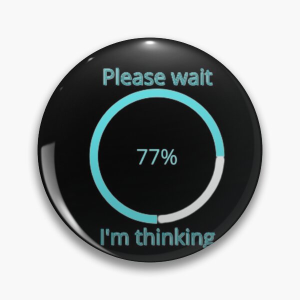 Item preview, Please Wait I'm Thinking Loading designed and sold by Design optimism ★★★★★.