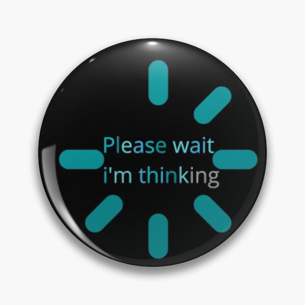 Item preview, Please Wait I'm Thinking Loading  designed and sold by Design optimism ★★★★★.