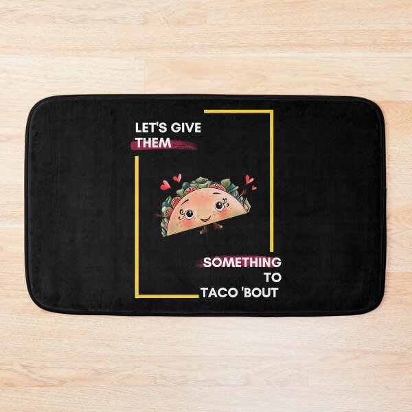 Item preview, Let's Give them Something To Taco 'Bout designed and sold by Red-ElYoubi.