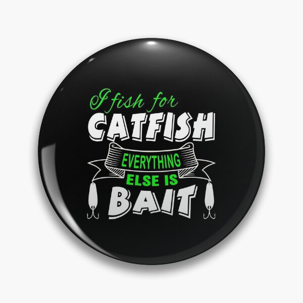 Item preview, I fish for cat fish everything is bait designed and sold by FishingloversYT.