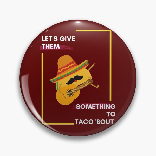 Item preview, Let's Give them Something To Taco 'Bout designed and sold by Red-ElYoubi.