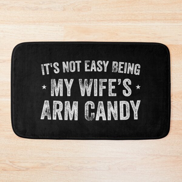 Item preview, Its Not Easy Being My Wifes Arm Candy designed and sold by Imadovic.