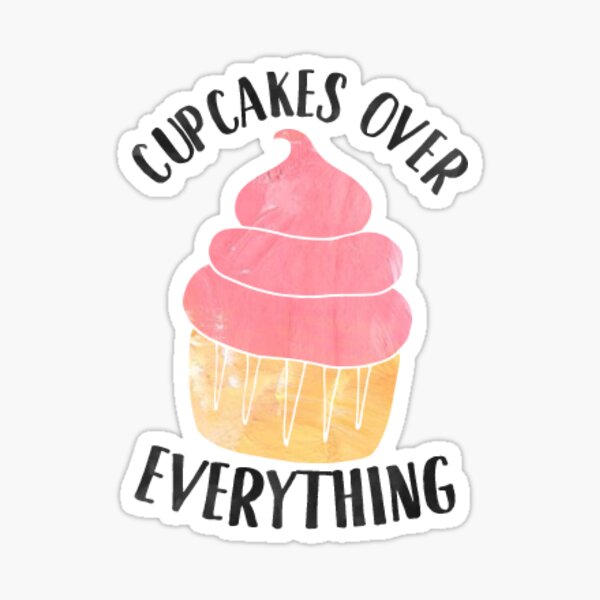 Cupcakes Over Everything Sticker