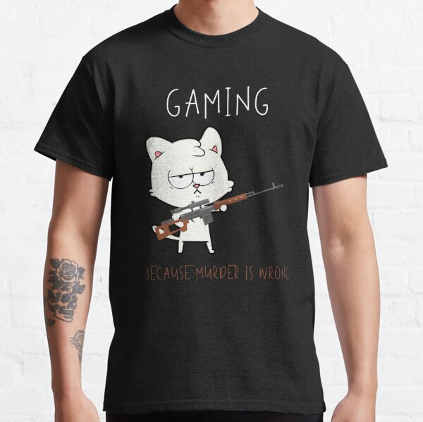 Gaming Because Murder is Wrong Classic T-Shirt