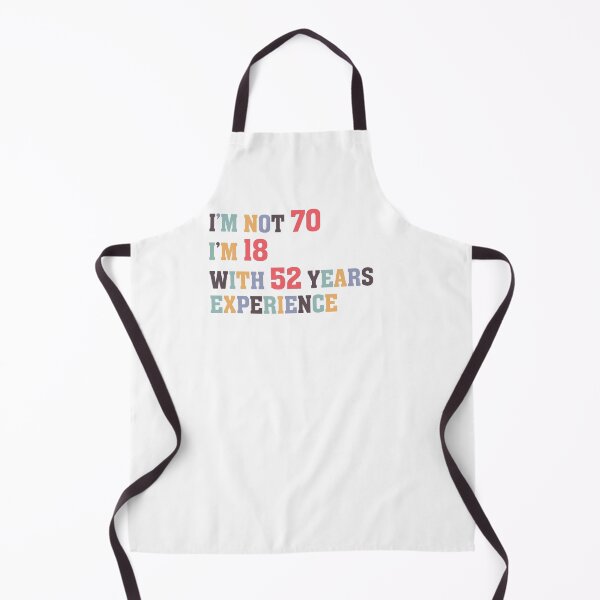 Item preview, I'm Not 70 Im 18 With 52 Years Experience designed and sold by Dutlu.