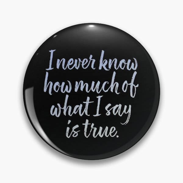 Item preview, I never know how much of what I'm saying is true designed and sold by x1brett.