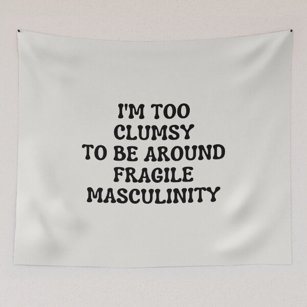 Item preview, I’m Too Clumsy to Be Around Fragile Masculinity designed and sold by kindxinn.