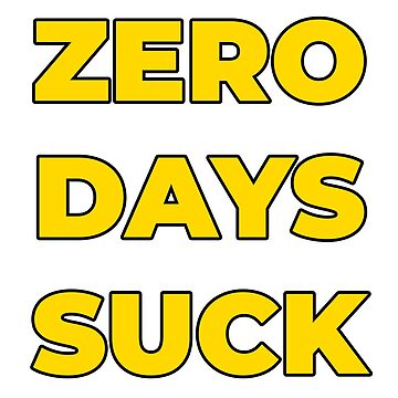 Artwork thumbnail, ZERO DAYS SUCK! w/ Yellow Text by Hinsel