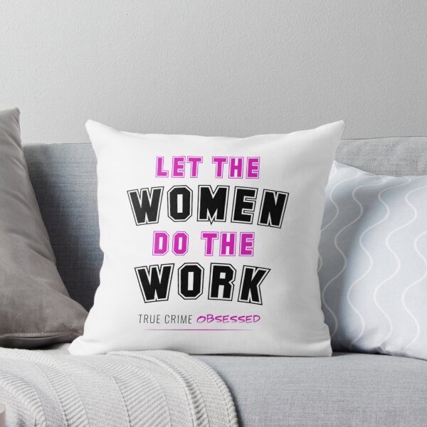 Item preview, True Crime T-ShirtLet The Women Do The Work (Light) T-Shirt_by True Crime Obsessed_ designed and sold by haonampho.