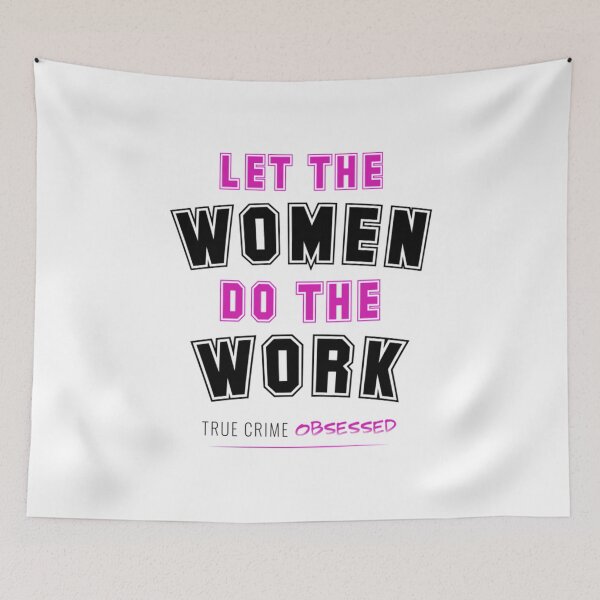 Item preview, True Crime T-ShirtLet The Women Do The Work (Light) T-Shirt_by True Crime Obsessed_ designed and sold by haonampho.