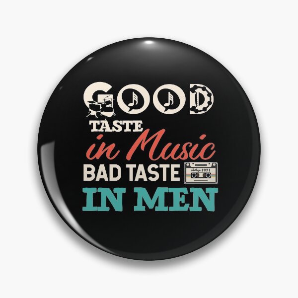 Item preview, Good Taste in Music Bad Taste In Men designed and sold by Mriganka Gogoi.