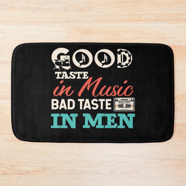 Item preview, Good Taste in Music Bad Taste In Men designed and sold by Mriganka Gogoi.