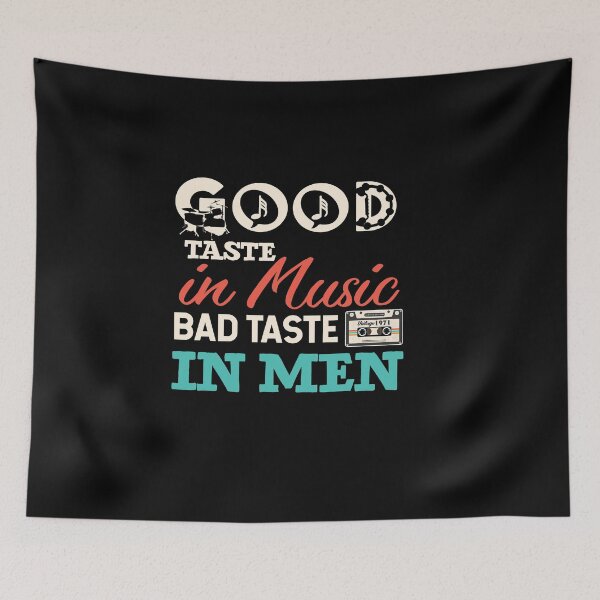 Item preview, Good Taste in Music Bad Taste In Men designed and sold by Mriganka Gogoi.