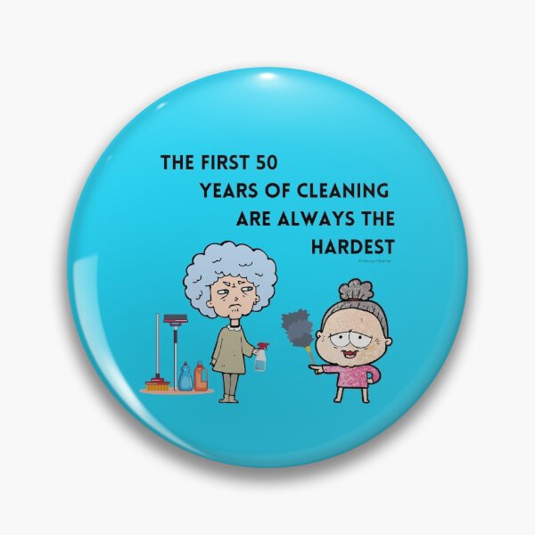 Item preview, The First 50 Years of Cleaning Are Always the Hardest designed and sold by SavvyCleaner.