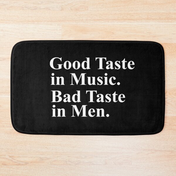 Item preview, Good Taste in Music Bad Taste In Men designed and sold by Mriganka Gogoi.