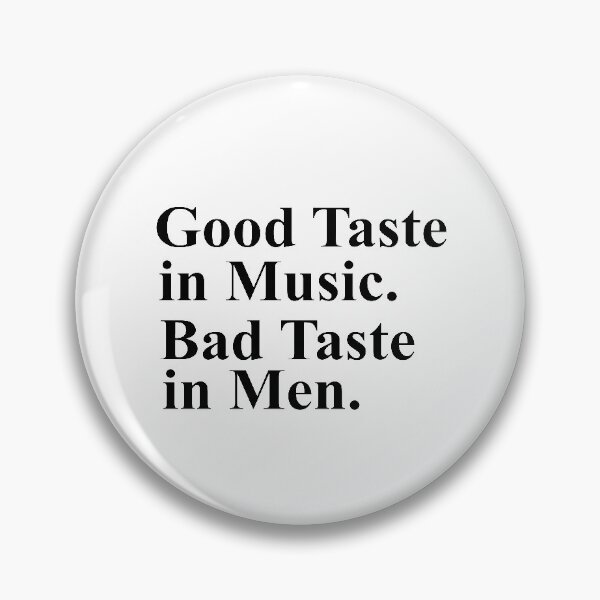 Item preview, Good Taste in Music Bad Taste In Men designed and sold by Mriganka Gogoi.