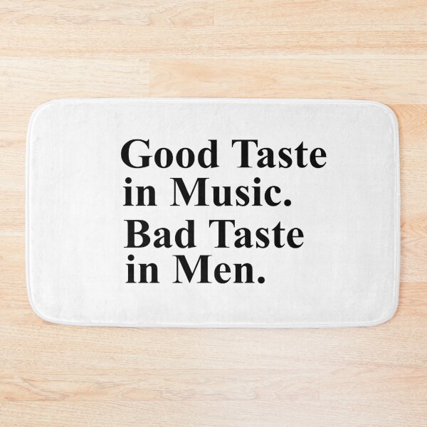 Item preview, Good Taste in Music Bad Taste In Men designed and sold by Mriganka Gogoi.