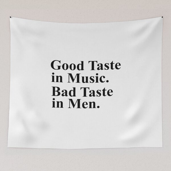 Item preview, Good Taste in Music Bad Taste In Men designed and sold by Mriganka Gogoi.